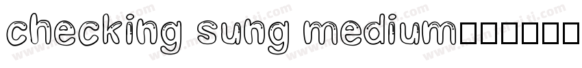 checking sung medium字体转换